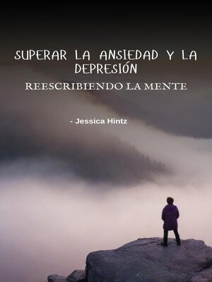 cover image of Superar la ansiedad y la depresión--Reescribiendo la mente